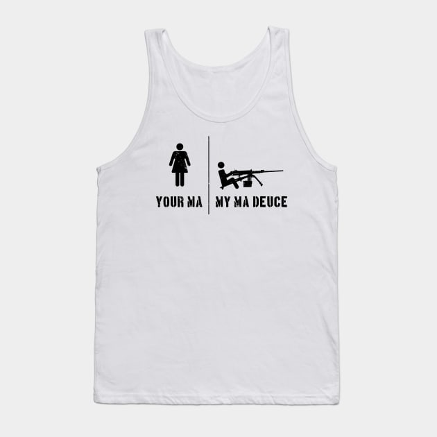 Your Ma, My Ma Deuce Tank Top by CCDesign